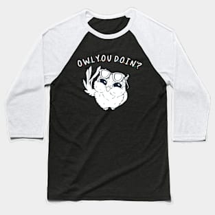 O.W.L Y.O.U D.O.I.N'? Baseball T-Shirt